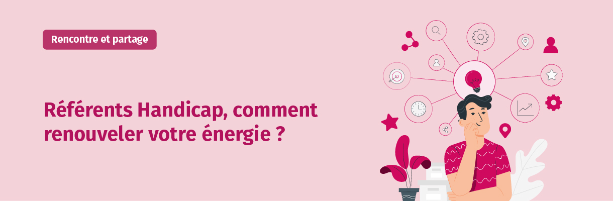 Référents Handicap, comment renouveler votre énergie ?