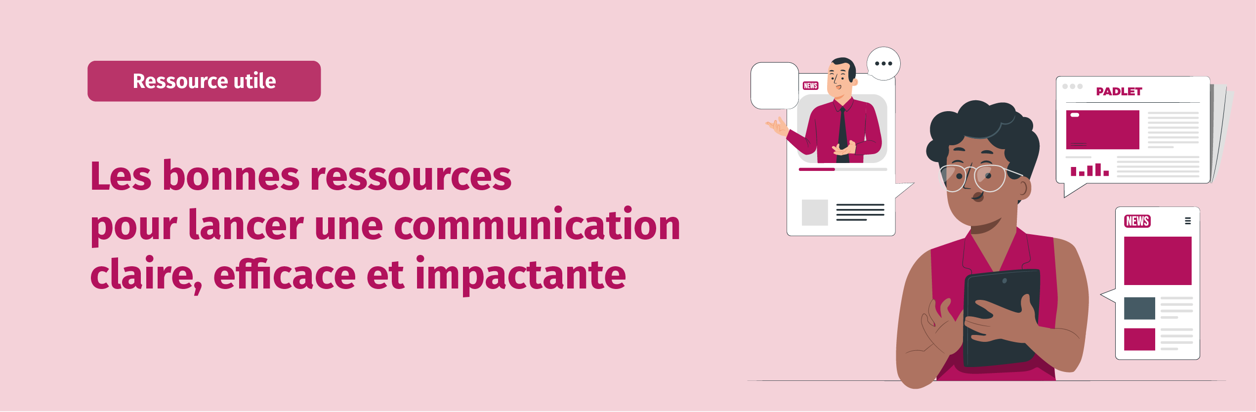 Lire la suite à propos de l’article Les bonnes ressources pour lancer une communication claire, efficace et impactante