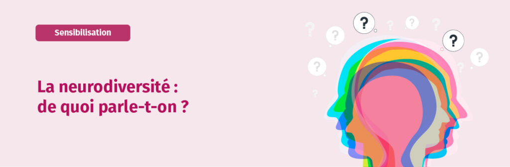La neurodiversité : de quoi parle-t-on ?