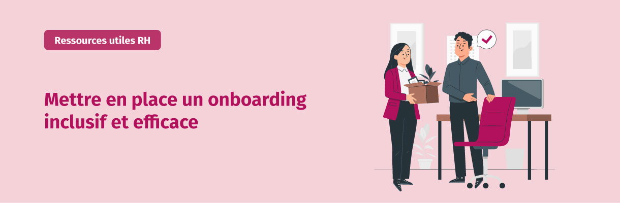 Mettre en place un onboarding inclusif et efficace